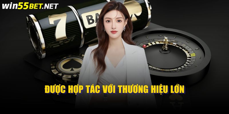 Được hợp tác với thương hiệu giải trí có thưởng lớn