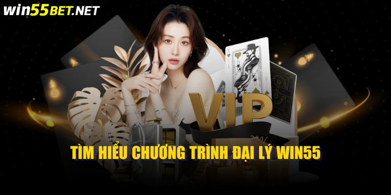 Tìm Hiểu Chương Trình Đại Lý Win55