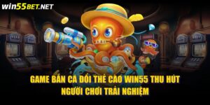 game bắn cá đổi thẻ cào win55