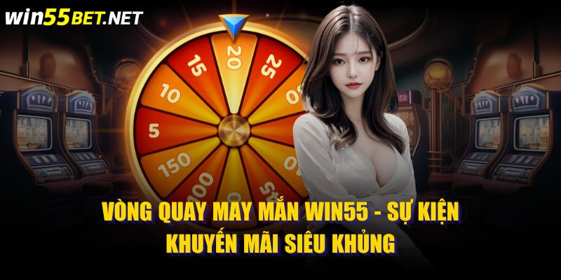 vòng quay may mắn win55