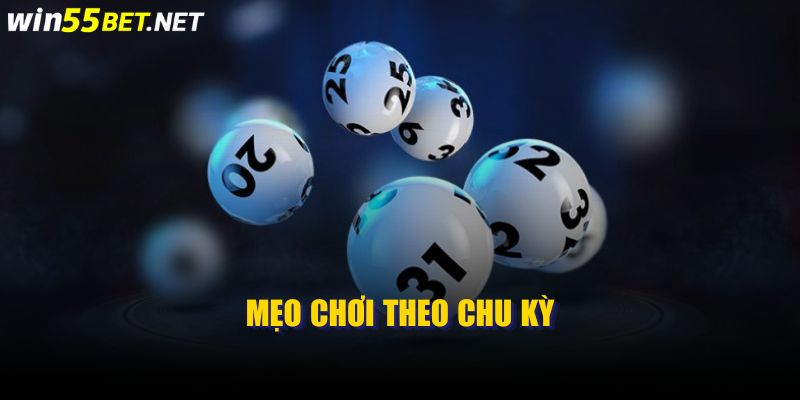 Mẹo chơi theo chu kỳ